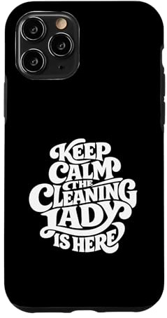 Cleaning Lady is Here - Funny Housekeeping Case for iPhone 11 Pro