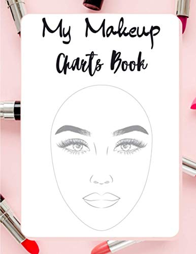 My makeup Charts Book: 100 praktische Schminktabellen für Visagisten (Profis und Amateure) | Gesichtsskizzen | großformatiges Notizbuch für besseren Komfort