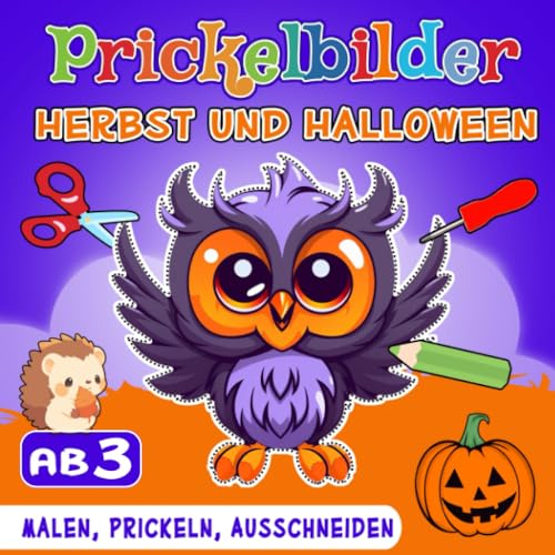 Prickelbilder Herbst und Halloween: Herbst Bastelbuch für Kinder, Malen, Prickeln und Ausschneiden |Prickelvorlagen von Geist, Schläger, Kürbis & mehr... für Jungen und Mädchen Ab 3 Jahren