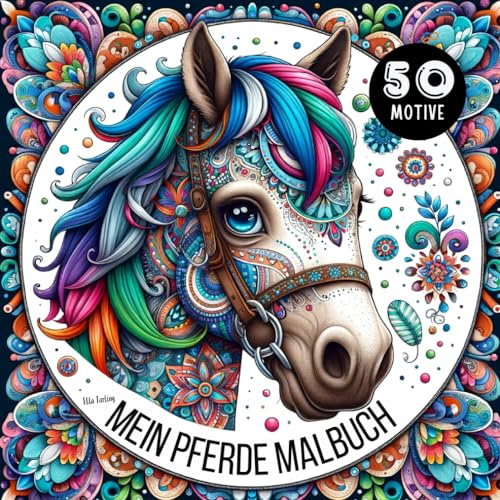 Pferde Malbuch für Mädchen ab 9 Jahren: Pferdebuch perfekt als Geschenk für Mädchen & Teenager: 50 entzückende Pferde-Mandalas und mehr zum Ausmalen | Malen für Mädchen ab 9
