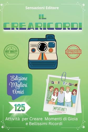 Il Crearicordi Edizione Migliori Amici: :125 attività per creare momenti di gioia e bellissimi ricordi.