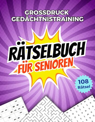 Rätselbuch für Senioren XXL - Entspannende und einfache Denkspiele: Gedächtnistraining im Großdruck: Rätsel für Senioren in extra großer Schrift, einschließlich Sudoku, Wortsuchrätsel, Labyrinth...