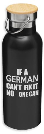 If A German Cant Fix It No One Can Eco, Acier Inoxydable, Bouteille Isolante, Bouchon en Bambou