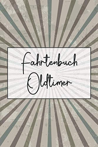 Fahrtenbuch Oldtimer: Fahrtenlog für Oldtimer zur Erfassung von Kilometern