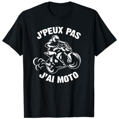 J'Peux Pas J'Ai Moto Tee Homme Motard Motorcycle Homme Moto T-Shirt