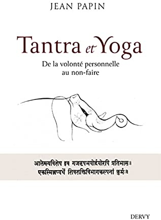 Tantra et Yoga - De la volonté personnelle au non-faire
