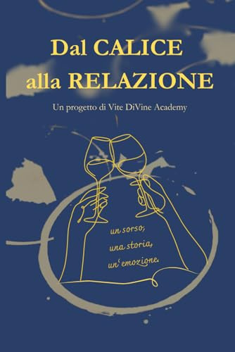 Dal CALICE alla RELAZIONE: Come trasformare ogni visita in cantina in un’esperienza che crea valore e relazioni durature