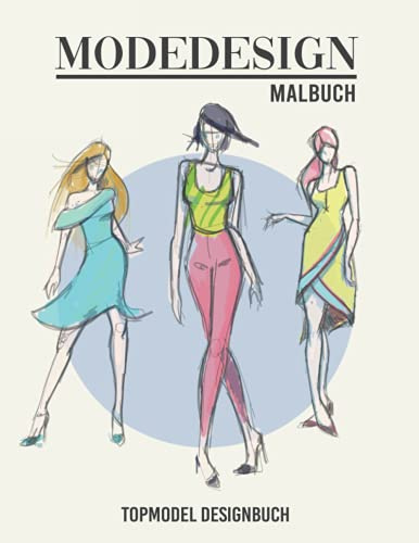 Modedesign Malbuch Topmodel Designbuch: Top Model Malheft I Mode Designerin Mädchen I Mode zeichnen I Skizzenbuch für Fashiondesign I DIN A4 I 160 Seiten I 80 Modelvorlagen zum Ausmalen