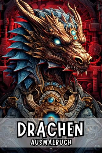 Drachen Ausmalbuch: 50 Magische Kreaturen zum Ausmalen für Erwachsene zur Förderung der Kreativität und inneren Ruhe