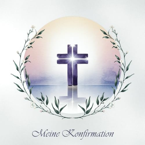 Meine Konfirmation: Gästebuch zur Konfirmation | Erinnerungsbuch | Geschenkidee zum Eintragen und Ausfüllen von Glückwünschen für den Konfirmanden / die Konfirmandin | Konfirmationsalbum | Kreuzmotiv