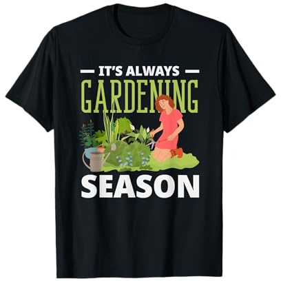 Always Gardening Season - Divertente Giardiniere per Amanti delle Piante Maglietta