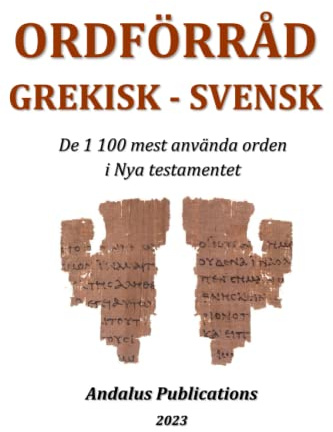 ORDFÖRRÅD GREKISK - SVENSK: De 1 100 mest använda orden i Nya testamentet