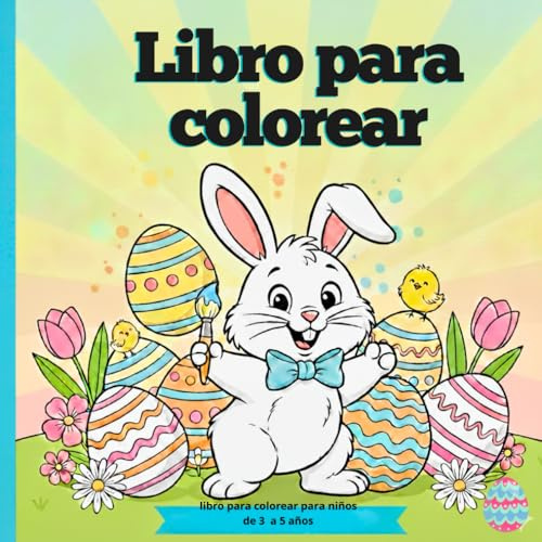 Aventuras de Pascua para Colorear: Libro de colorear para niños de 3 a 5 años con diseños grandes de conejitos, huevos decorados y escenas de ... regalo y para desarrollar la motricidad fina.