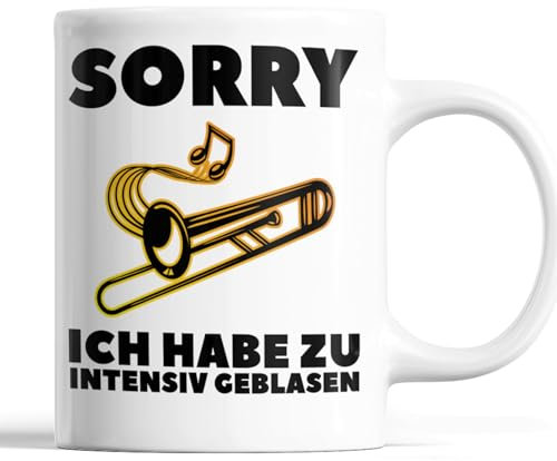 Posaune Tasse | sorry ich habe zu intensiv geblasen | Posaune Geschenk Musik Tasse Posauner Kaffeebecher lustig