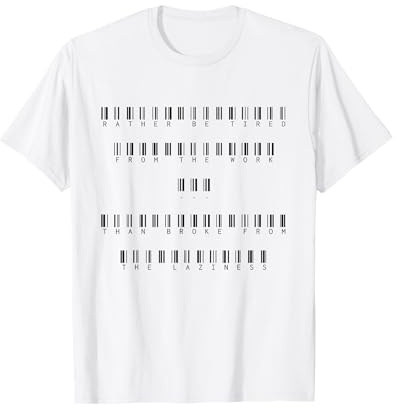 Rather Be Tired Rather Than Broke From The Laziness T-Shirt