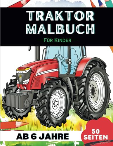 Traktoren Malbuch für 6-Jährige: 50 einzigartige Traktoren-Motive zum Ausmalen – Fantastisches Geschenk für Kinder (Lustige Malbücher für 6-Jährige)