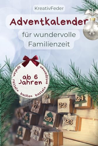 Adventkalender für wundervolle Familienzeit: 24 Tage: aktive Familienzeit! Spielen, rätseln, backen, basteln, entspannen und eure Zeit gemeinsam genießen! Los geht's ...