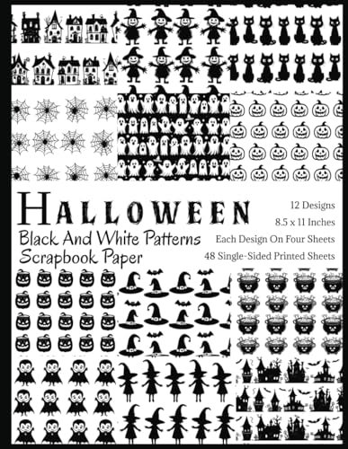 Halloween Black And White Patterns Scrapbook Paper: 48 Decorative Sheets For Art Craft Projects
