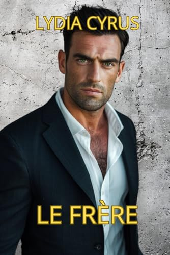 Le Frère: Un roman érotique et romantique sur les secrets de famille et les tensions émotionnelles