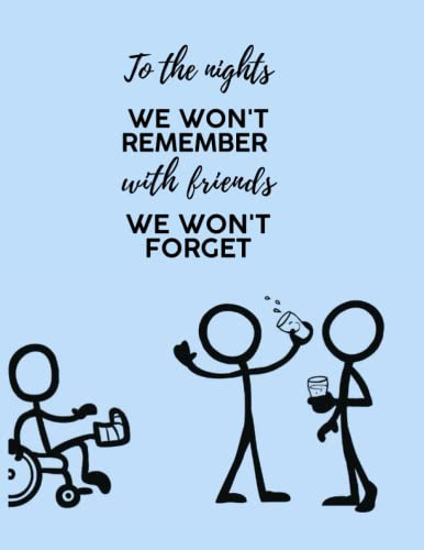 To the nights we won't remember with the friends we won't forget: Black and White | Friends Memory Book | For Young and Adults