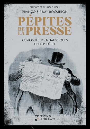Pépites de la presse: Curiosités journalistiques du XIXe siècle
