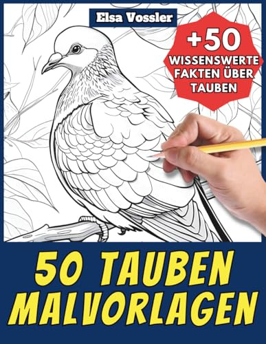 50 Tauben-Malvorlagen – Malbuch für Kinder und Erwachsene: +50 erstaunliche Fakten über diese Vögel. Ausmalbuch für Jungen und Mädchen. Male und lerne mit Elsa – Tiere – Band 105