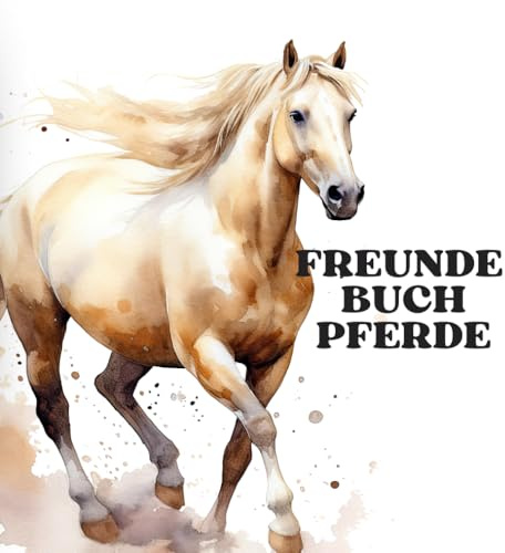 Das Freundebuch für Pferdeliebhaber: Freunde- und Erinnerungsbuch für Mädchen in Kindergarten und Grundschule