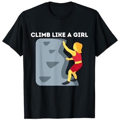 Climb Like A Girl | Rock Climbing Gear Girls Women T-Shirt