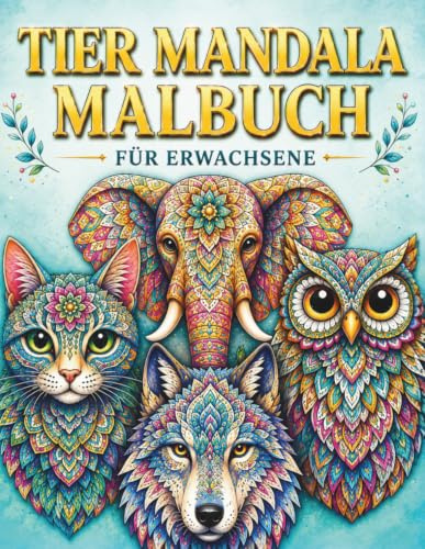 Tier Mandala Malbuch für Erwachsene: Entspannung, Stressabbau & Achtsamkeit: Fett gedruckte und einfach zu kolorierende Tier-Mandalas | Großdruck Malbuch für Erwachsene, Senioren & Anfänger