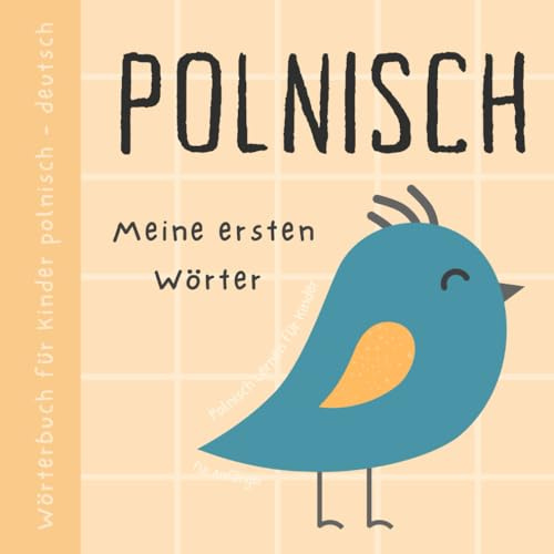 Wörterbuch Polnisch Deutsch, Meine ersten Wörter, Polnisch Lernen für Anfänger und Kinder: Polskie książki dla dzieci, Polnisches Buch für Babys, Po polsku i po niemiecku