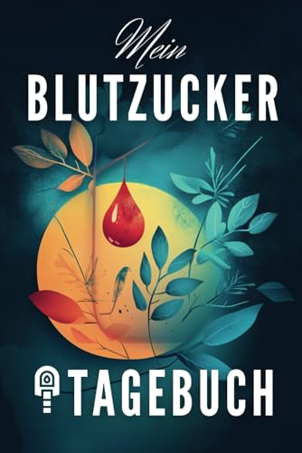 Mein Blutzucker-Tagebuch Diabetes-Tracker für den Alltag: Blutzucker-Tracker mit übersichtlichen Tabellen und Notizfeld – Ideal für Diabetiker Typ 1 & Typ 2