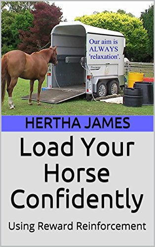 Load Your Horse Confidently: Using Reward Reinforcement (Life Skills for Horses) (English Edition)