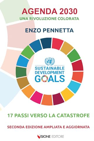 Agenda 2030 una rivoluzione colorata. 17 passi verso la catastrofe