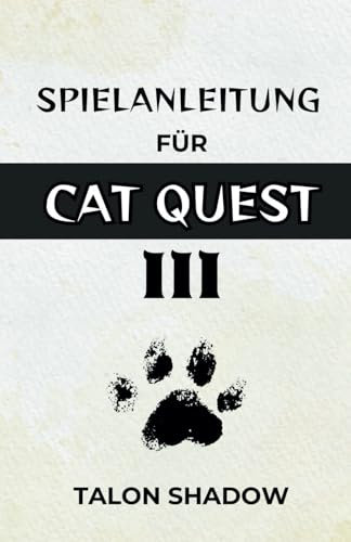 SPIELANLEITUNG FÜR CAT QUEST III: Umfassende Erkundung, Charakteraufbau, fortgeschrittene Kampftaktiken und Bosskampfstrategien für das Purribean