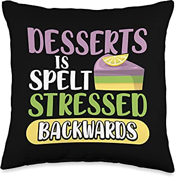 Desserts Is Spelt Stressed Backwards Dessert Lover Baker Throw Pillow