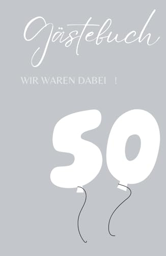 Gästebuch 50 Geburtstag: Buch zum Eintragen für Glückwünsche und den schönsten Fotos I Geschenk für Frauen und Männer I Geschenkidee 50. Geburtstag
