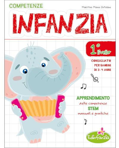 Competenze infanzia. Apprendimento delle competnze STEM manuali e grafiche. Per la Scuola materna (Vol. 1)