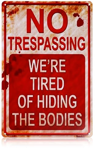 No Trespassing Sign, 7.87 x 11.81in No Trespassing We're Tired of Hiding The Bodies Metal Signs Funny Garden After Street Signs for Outside Halloween Decoration