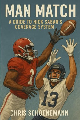 Man Match: A guide to Nick Sabans coverage system (Football defense series)