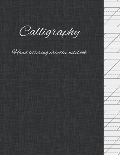 Calligraphy Hand Lettering Practice Notebook: For Beginners or More Advanced Calligraphers. Perfect Slanted Grid Calligraphy Paper. 120 pages, 8.5 x 11