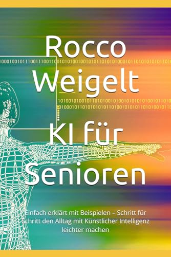 KI für Senioren: Einfach erklärt mit Beispielen – Schritt für Schritt den Alltag mit Künstlicher Intelligenz leichter machen