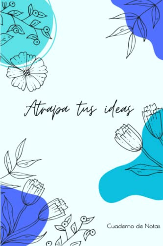 Atrapa tus ideas: Capturar todas las ideas que vienen a tu mente