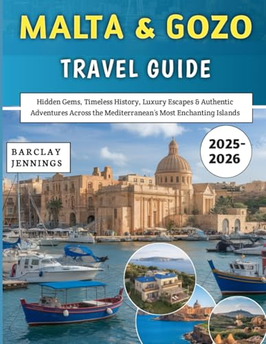 Malta & Gozo Travel Guide 2025-2026: Hidden Gems, Timeless History, Luxury Escapes & Authentic Adventures Across the Mediterranean’s Most Enchanting Islands