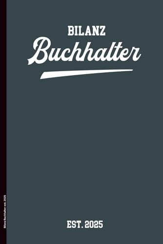Bilanz Buchhalter est. 2025: Notizbuch Bilanzbuchhalter 2025 Glückwunsch zum Abschluss und Prüfung in Buchhaltung A5 Notizheft liniert mit Übersichtskalender Geschenk von Steuerberatung Kollegen