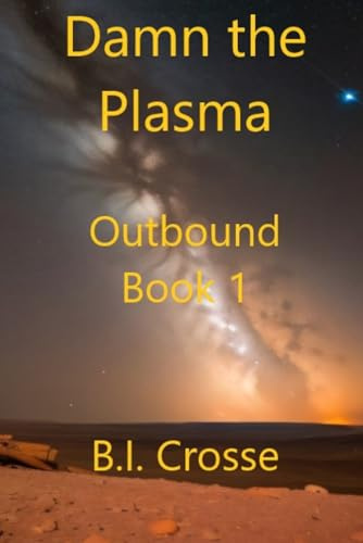 Damn the Plasma: Let's Take This Nice and Slow: 1 (Outbound)