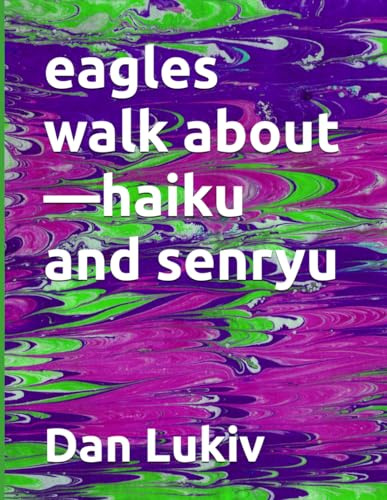 eagles walk about—haiku and senryu