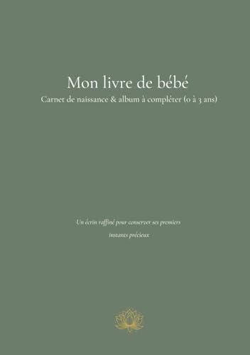 Mon livre de bébé: Carnet de naissance & album à compléter (0 à 3 ans)