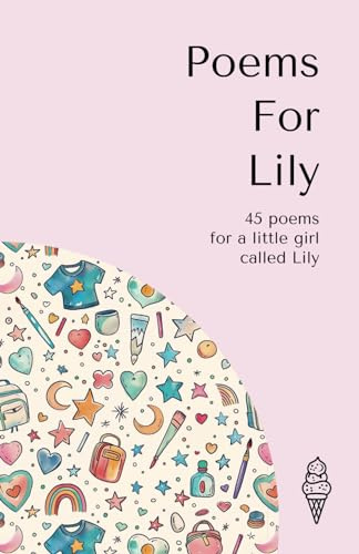 Poems for Lily: 45 personalised poems for a little girl called Lily (Personalised Poems for Children)