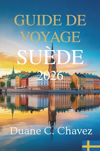 GUIDE DE VOYAGE SUÈDE 2026: Découvrez les trésors de la région nordique