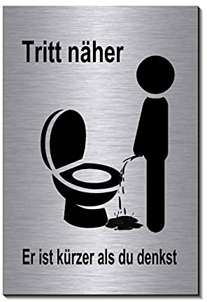 Tritt näher er ist kürzer als du denkst-Toilette-Bad-WC-Klo-Türschild-15 x 10 cm-Schild-Alu.-Edelstahloptik silber mattgebürstet Hinweisschild-Warnschild (1905-100 mit Klebepads)
